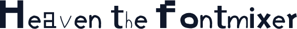 Heaven the fontmixer