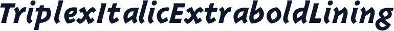 TriplexItalicExtraboldLining