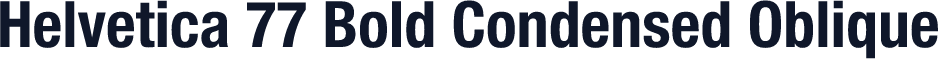 Helvetica 77 Bold Condensed Oblique