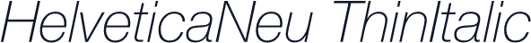 HelveticaNeu ThinItalic