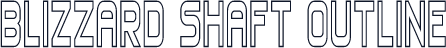 Blizzard Shaft Outline