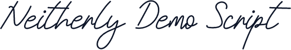 Neitherly Demo Script
