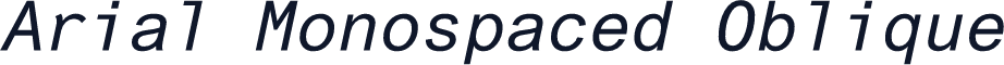 Arial Monospaced Oblique
