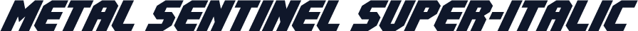 Metal Sentinel Super-Italic