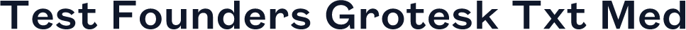 Test Founders Grotesk Txt Med