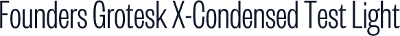 Founders Grotesk X-Condensed Test Light