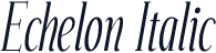 Echelon Italic
