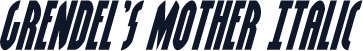 Grendel's Mother Italic