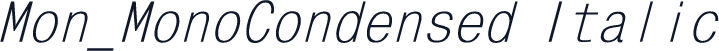 Mon_MonoCondensed Italic
