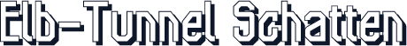 Elb-Tunnel Schatten
