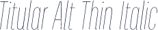 Titular Alt Thin Italic