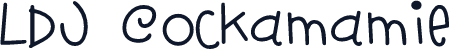 LDJ Cockamamie