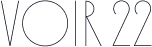 VOIR 22