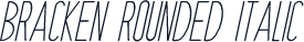 Bracken Rounded Italic