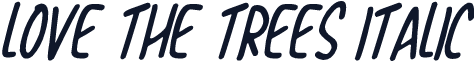 Love The Trees Italic