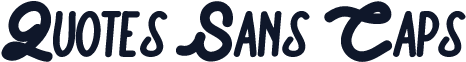 Quotes Sans Caps