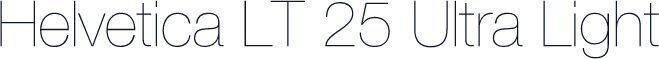Helvetica LT 25 Ultra Light