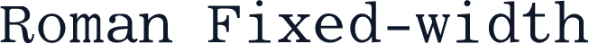 Roman Fixed-width