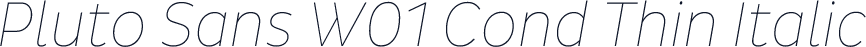 Pluto Sans W01 Cond Thin Italic