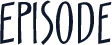 Episode