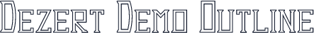 Dezert Demo Outline