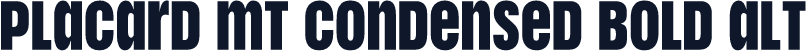 Placard MT Condensed Bold Alt