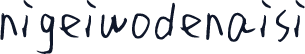 nigeiwodenaisi
