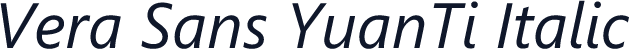 Vera Sans YuanTi Italic
