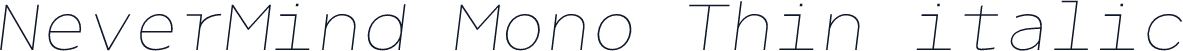 NeverMind Mono Thin italic