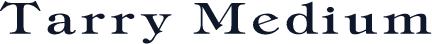 Tarry Medium