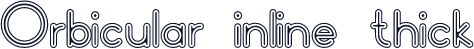 Orbicular inline thick