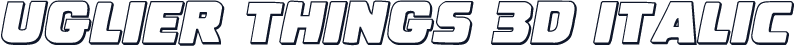 Uglier Things 3D Italic