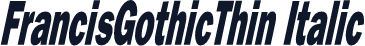 FrancisGothicThin Italic