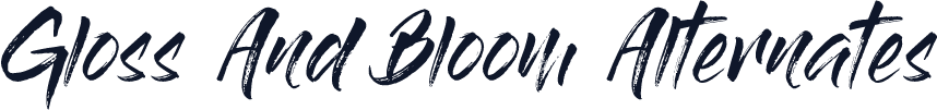 Gloss And Bloom Alternates
