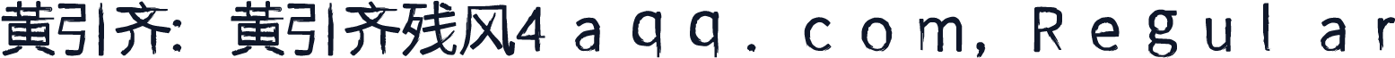 黄引齐:黄引齐残风4aqq.com,Regular
