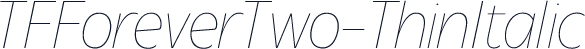 TFForeverTwo-ThinItalic