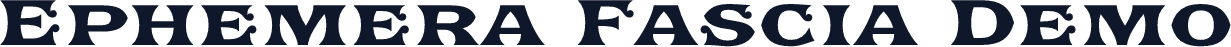 Ephemera Fascia Demo