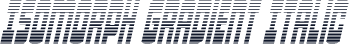 Isomorph Gradient Italic