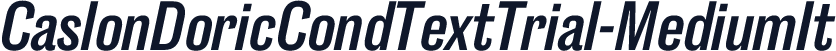 CaslonDoricCondTextTrial-MediumIt