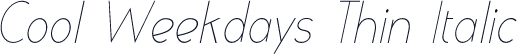 Cool Weekdays Thin Italic