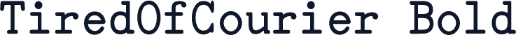 TiredOfCourier Bold