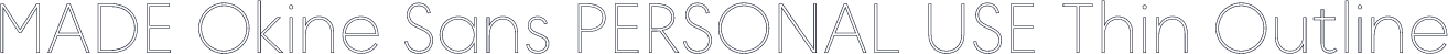 MADE Okine Sans PERSONAL USE Thin Outline
