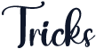 Tricks