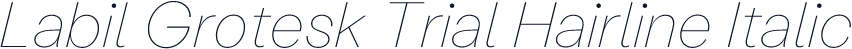 Labil Grotesk Trial Hairline Italic