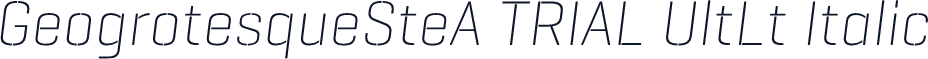 GeogrotesqueSteA TRIAL UltLt Italic