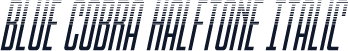 Blue Cobra Halftone Italic