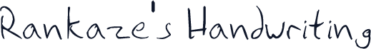 Rankaze's Handwriting