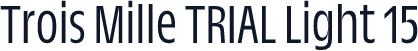 Trois Mille TRIAL Light 15
