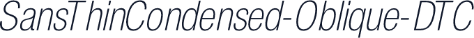 SansThinCondensed-Oblique-DTC