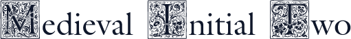 Medieval Initial Two